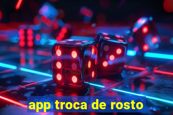 app troca de rosto